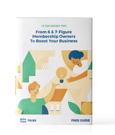 12 Top Secret Tips From 6 & 7-Figure Membership Site Owners To Boost Your Business